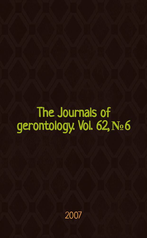 The Journals of gerontology. Vol. 62, № 6
