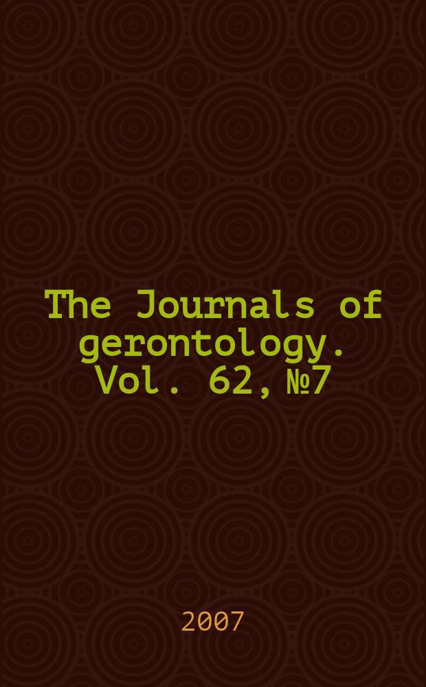 The Journals of gerontology. Vol. 62, № 7