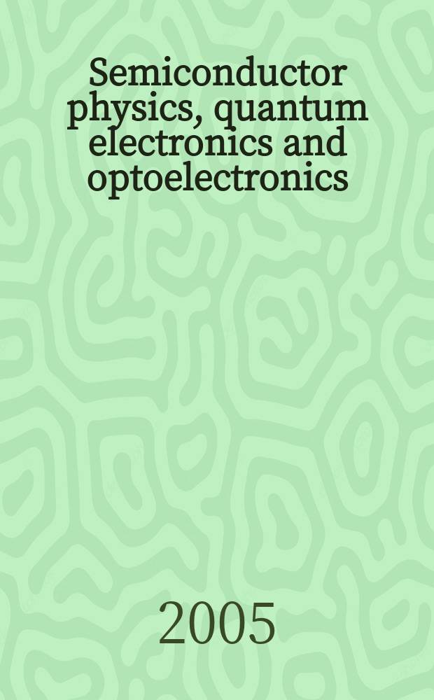 Semiconductor physics, quantum electronics and optoelectronics : Intern. sci. j. Vol. 8, № 1
