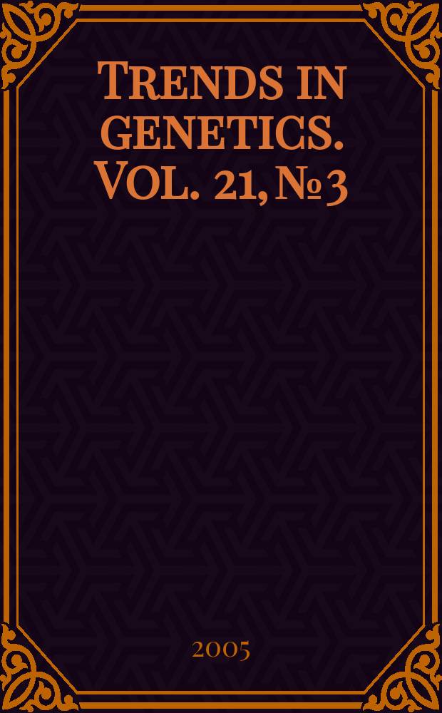 Trends in genetics. Vol. 21, № 3