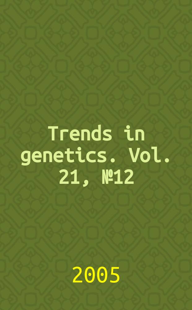 Trends in genetics. Vol. 21, № 12