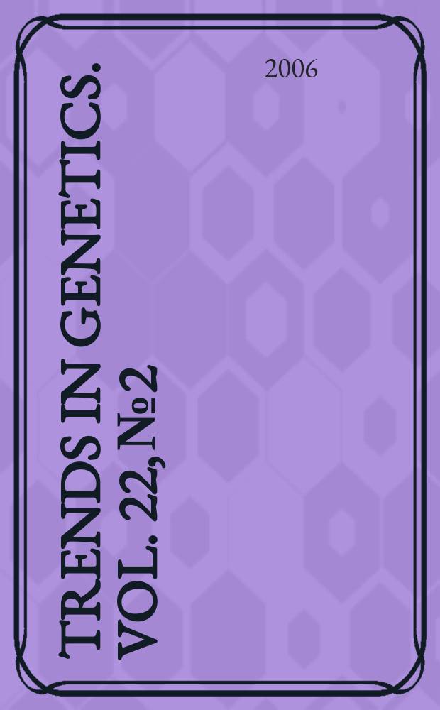 Trends in genetics. Vol. 22, № 2