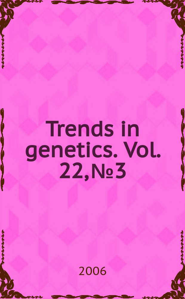 Trends in genetics. Vol. 22, № 3