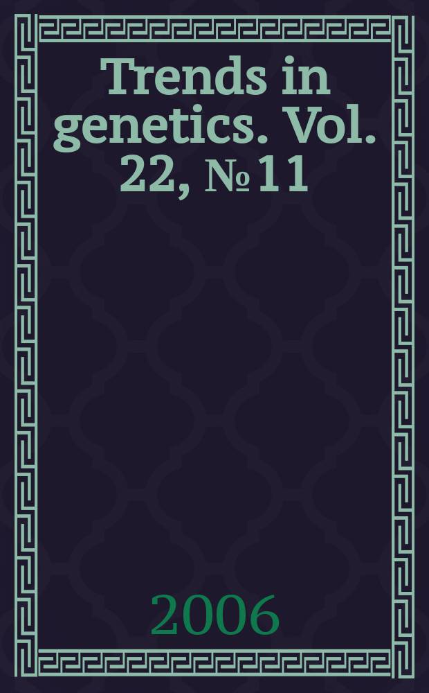 Trends in genetics. Vol. 22, № 11