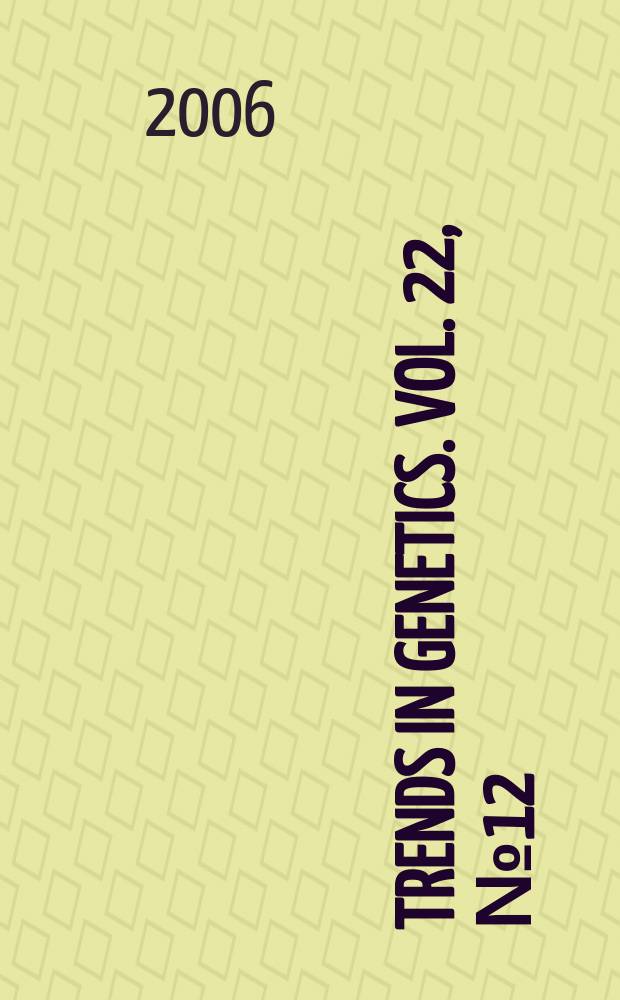 Trends in genetics. Vol. 22, № 12