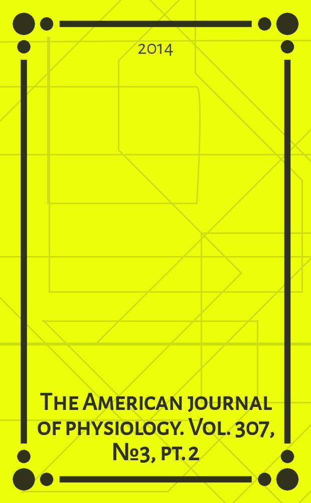 The American journal of physiology. Vol. 307, № 3 , pt. 2