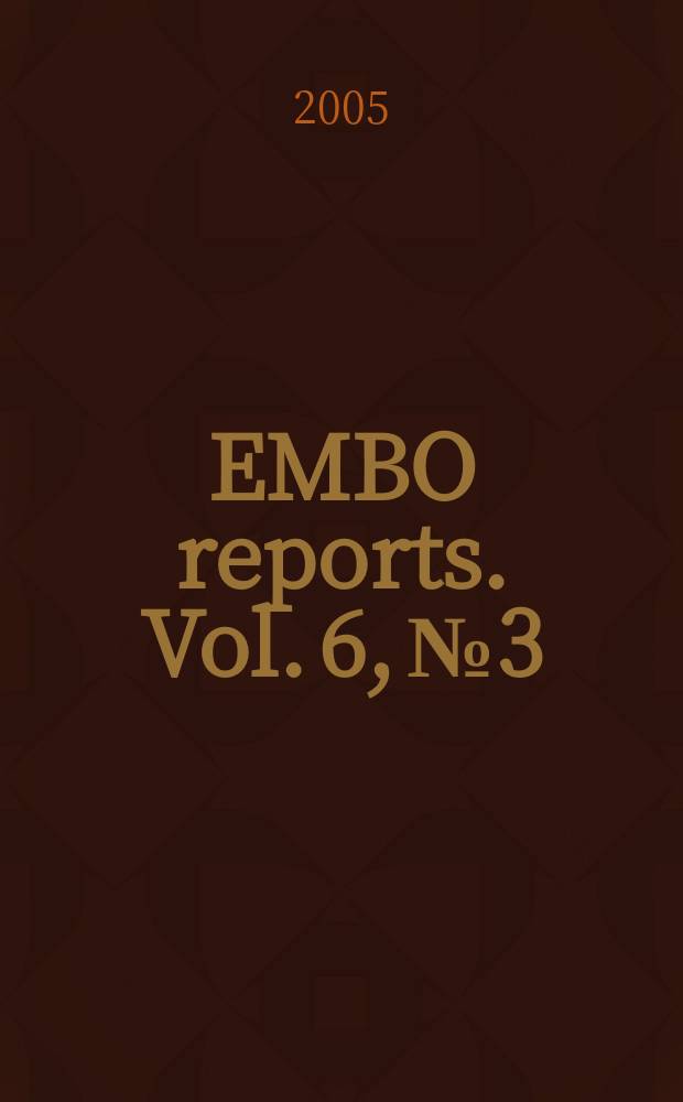 EMBO reports. Vol. 6, № 3