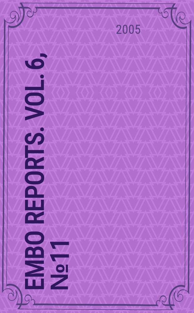 EMBO reports. Vol. 6, № 11