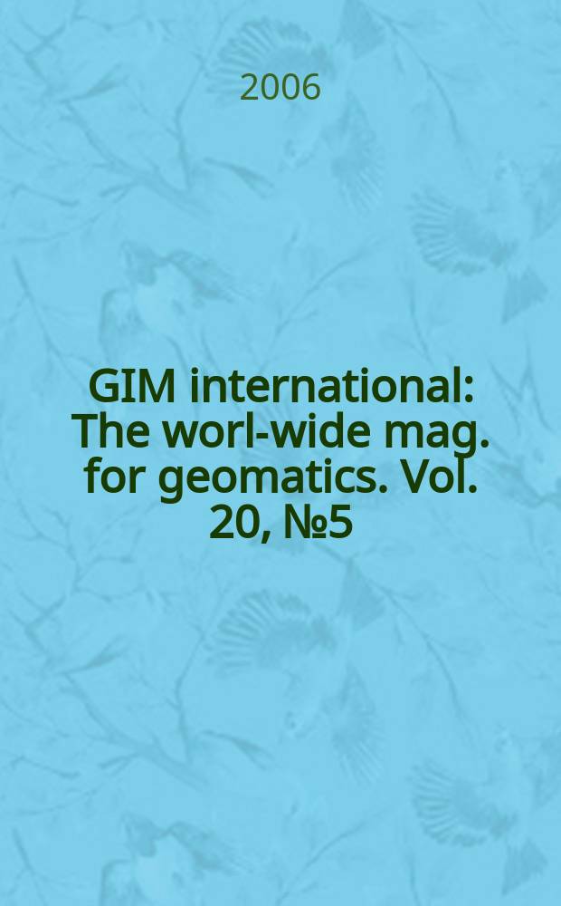 GIM international : The world- wide mag. for geomatics. Vol. 20, № 5