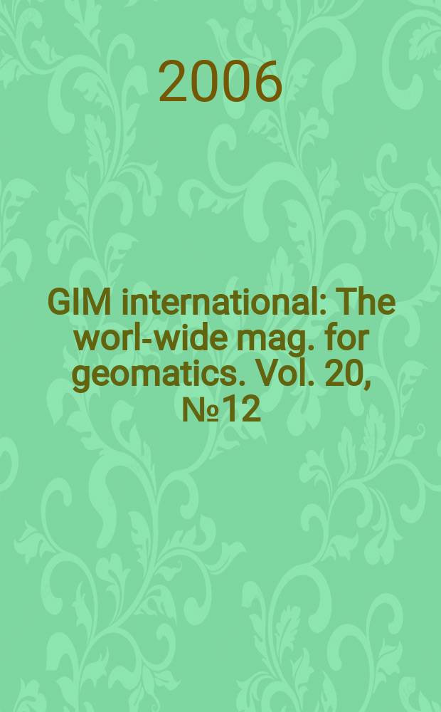 GIM international : The world- wide mag. for geomatics. Vol. 20, № 12