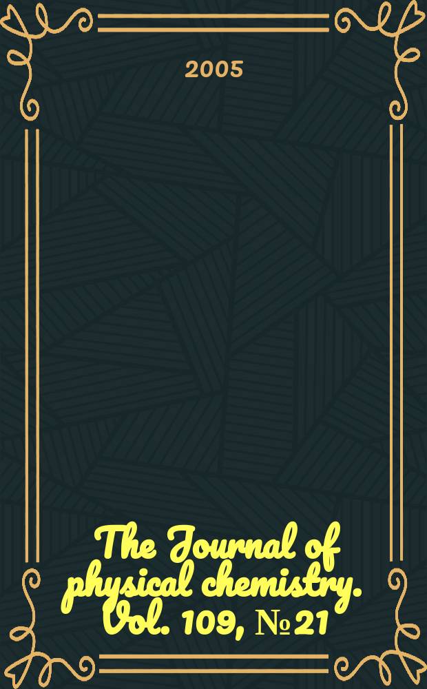 The Journal of physical chemistry. Vol. 109, № 21