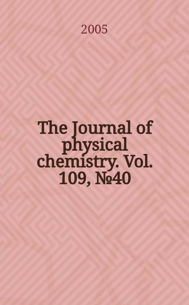 The Journal of physical chemistry. Vol. 109, № 40