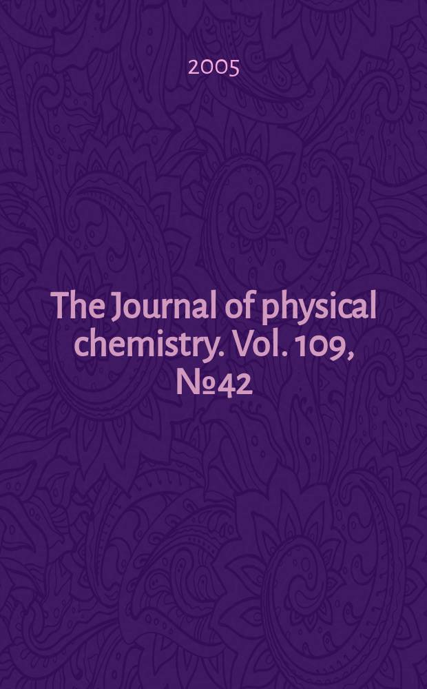 The Journal of physical chemistry. Vol. 109, № 42