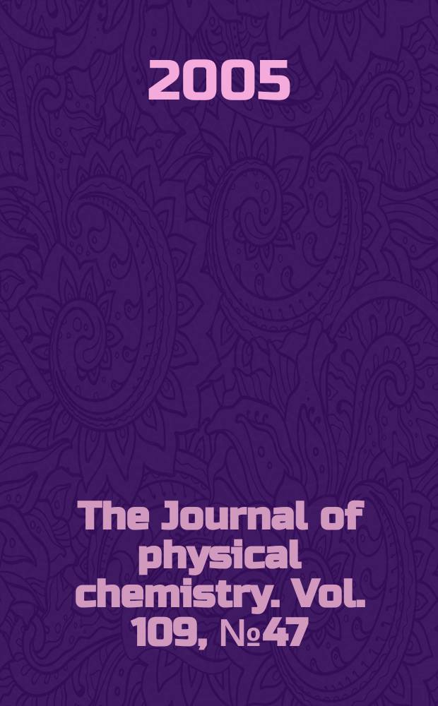 The Journal of physical chemistry. Vol. 109, № 47