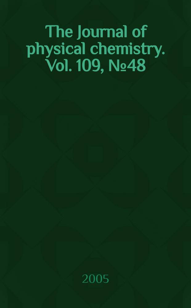 The Journal of physical chemistry. Vol. 109, № 48