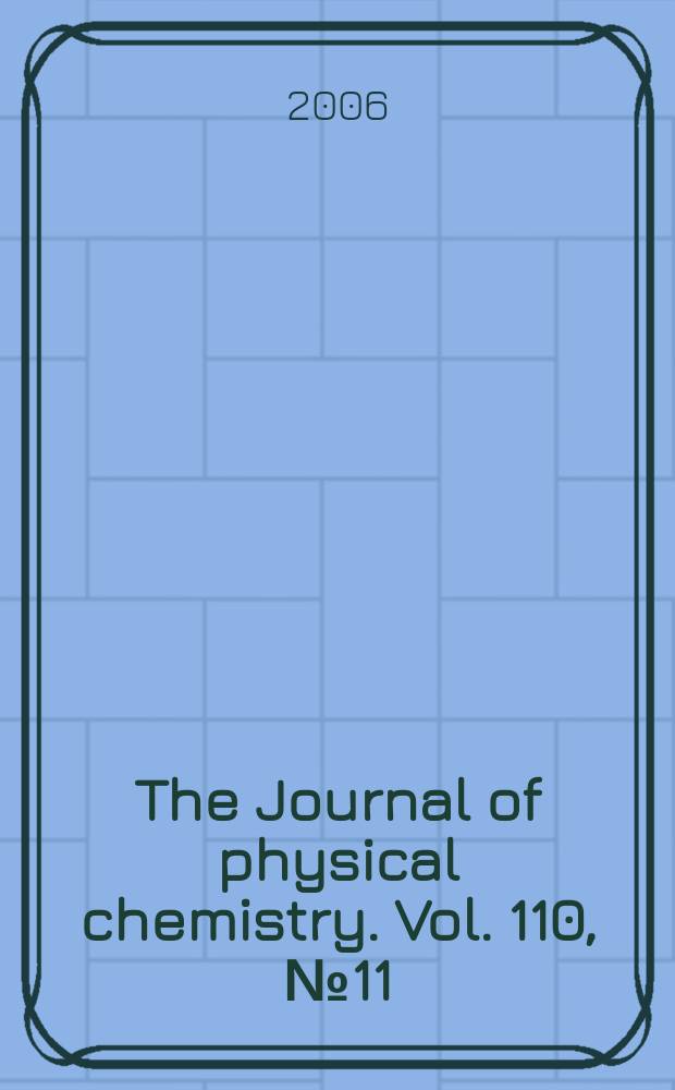 The Journal of physical chemistry. Vol. 110, № 11