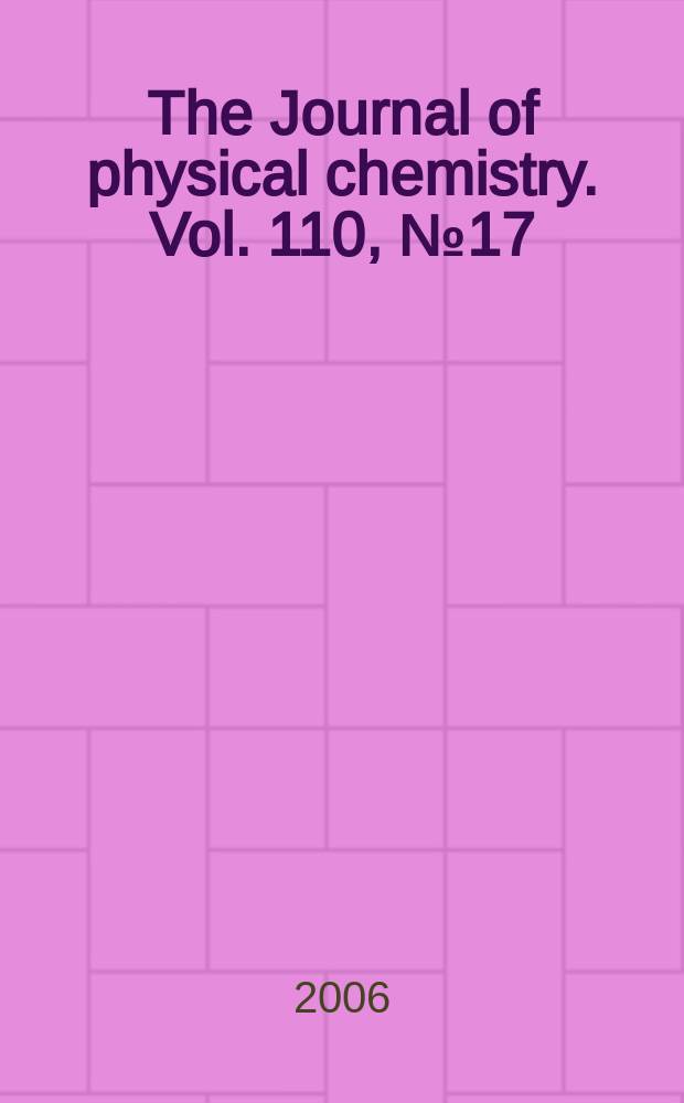 The Journal of physical chemistry. Vol. 110, № 17