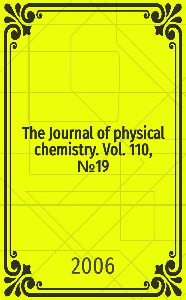 The Journal of physical chemistry. Vol. 110, № 19