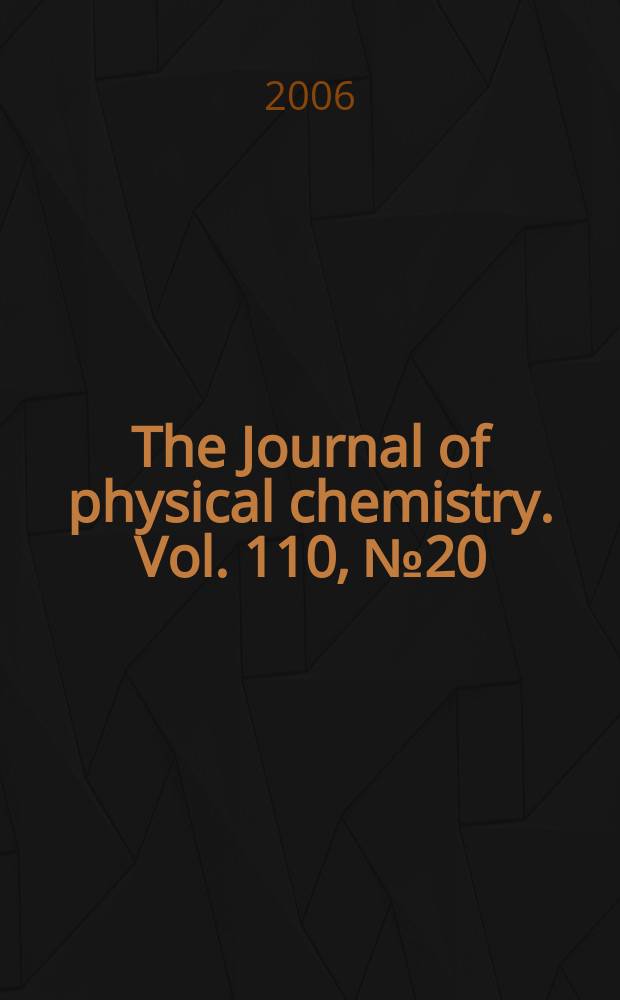 The Journal of physical chemistry. Vol. 110, № 20