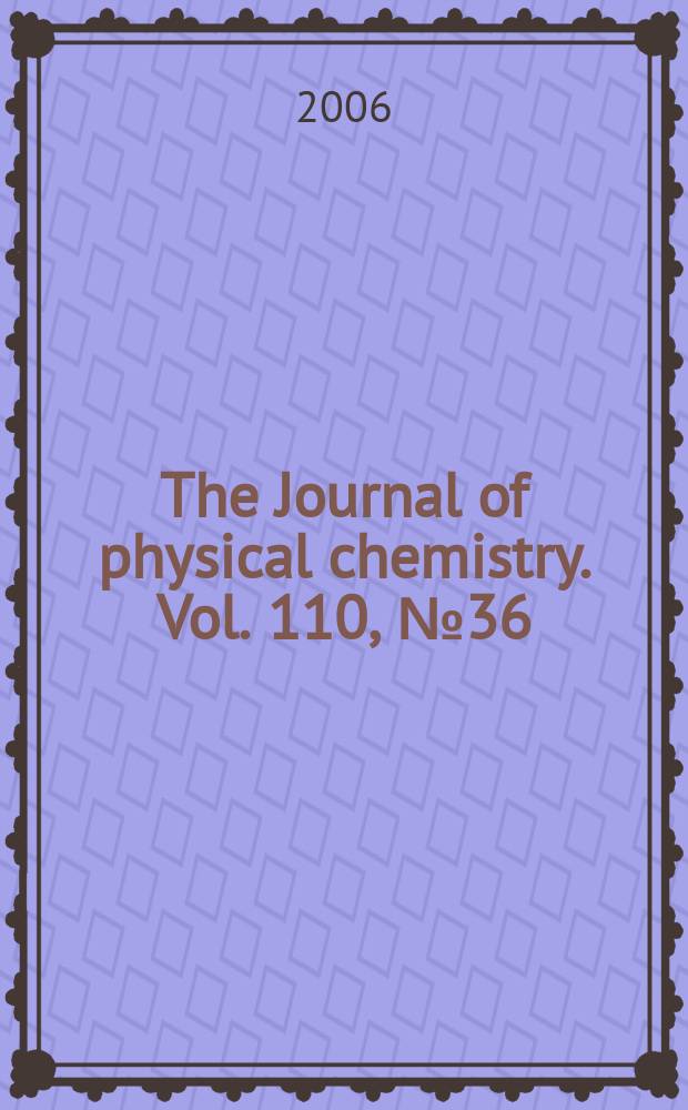 The Journal of physical chemistry. Vol. 110, № 36