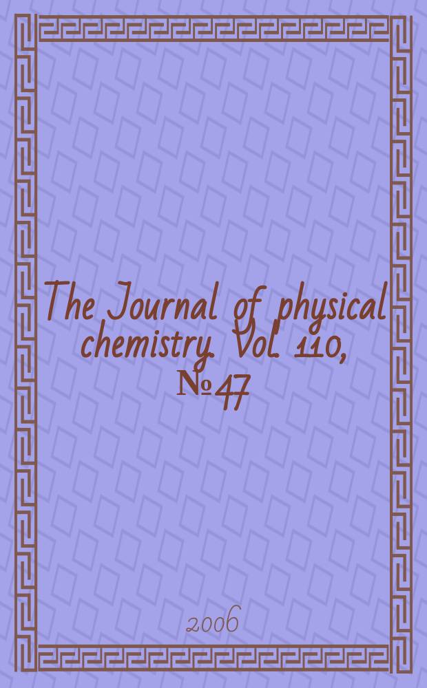 The Journal of physical chemistry. Vol. 110, № 47