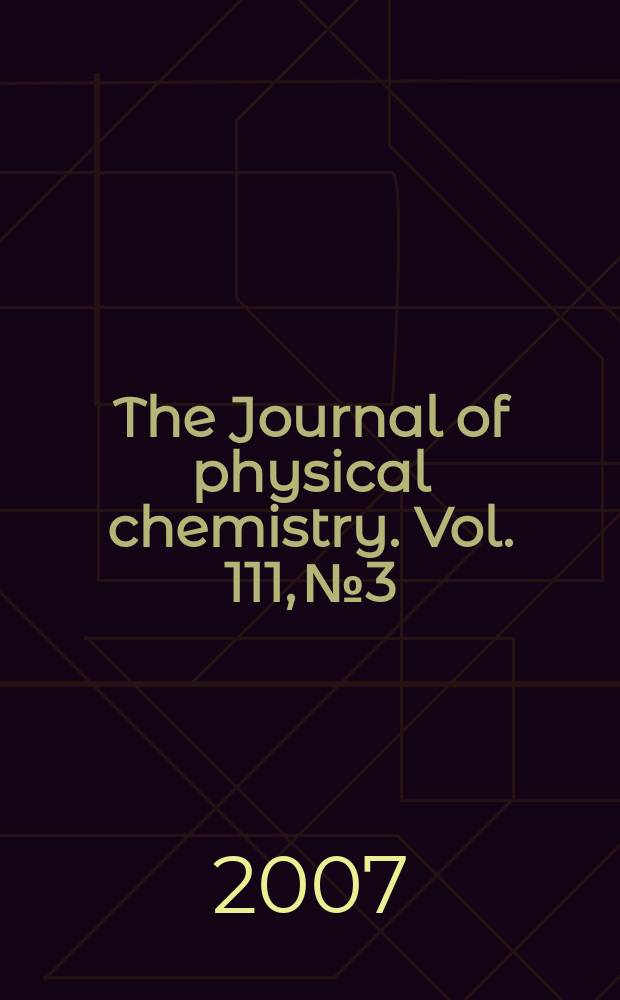 The Journal of physical chemistry. Vol. 111, № 3