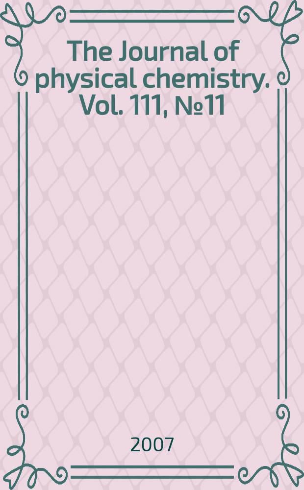 The Journal of physical chemistry. Vol. 111, № 11