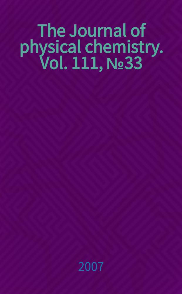 The Journal of physical chemistry. Vol. 111, № 33