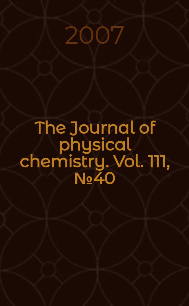 The Journal of physical chemistry. Vol. 111, № 40