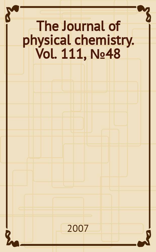 The Journal of physical chemistry. Vol. 111, № 48