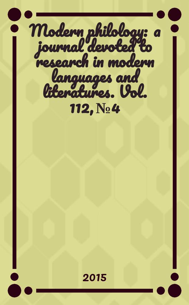 Modern philology : a journal devoted to research in modern languages and literatures. Vol. 112, № 4