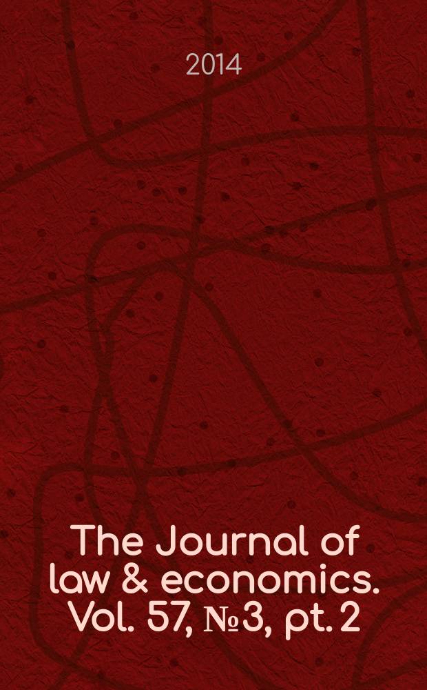 The Journal of law & economics. Vol. 57, № 3, pt. 2 : The contributions of Robert Bork to antitrust economics = Вклады Роберта Борка в антимонопольную экономику