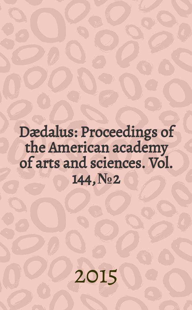 Dædalus : Proceedings of the American academy of arts and sciences. Vol. 144, № 2