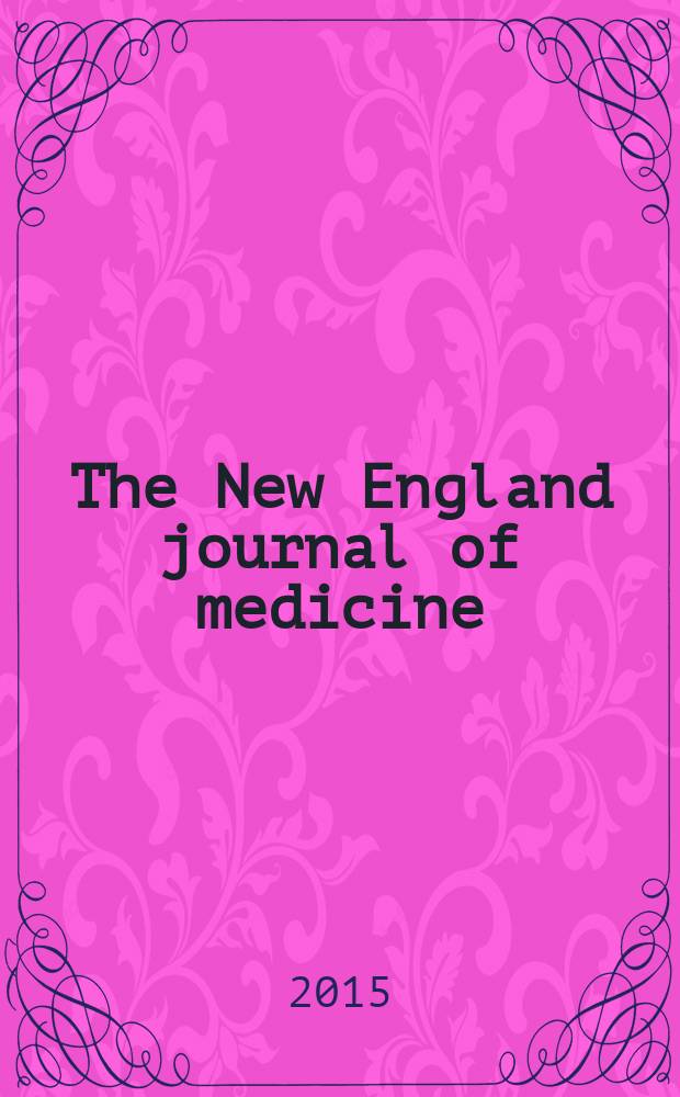 The New England journal of medicine : Formerly the Boston medical a. surgical journal. Vol. 372, № 18