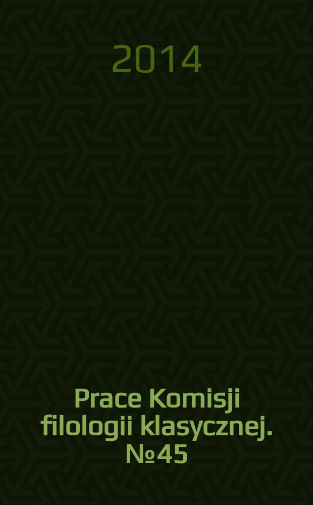 Prace Komisji filologii klasycznej. № 45 : Studies in the sound instrumentation in Latin literature = Исследования звукописи в латинской литературе
