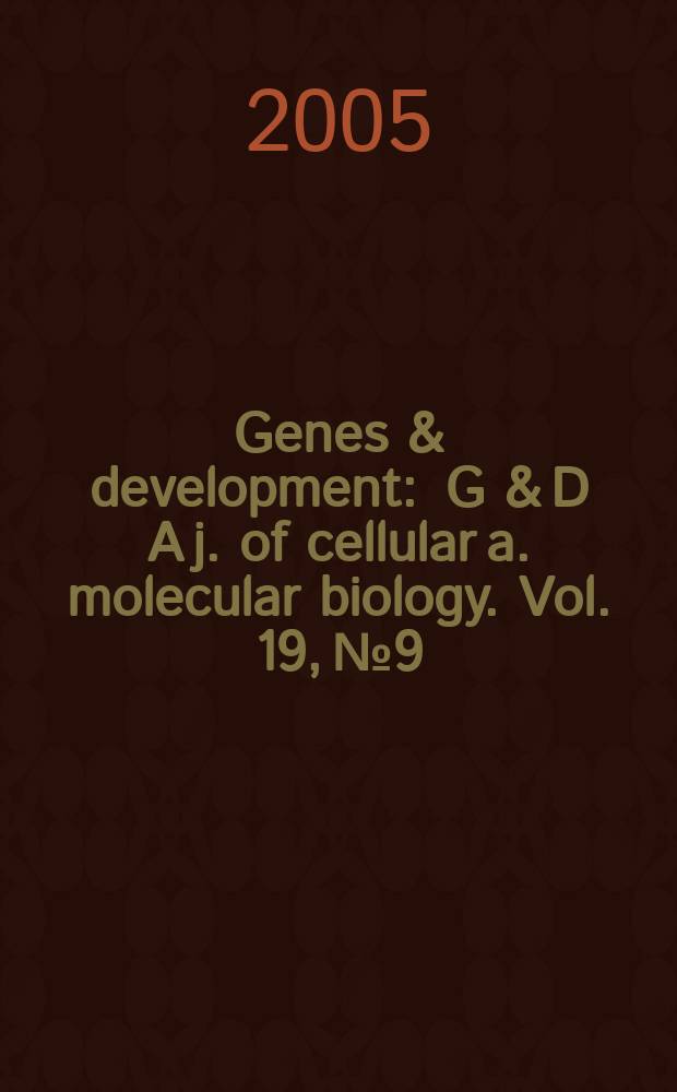 Genes & development : G & D A j. of cellular a. molecular biology. Vol. 19, № 9