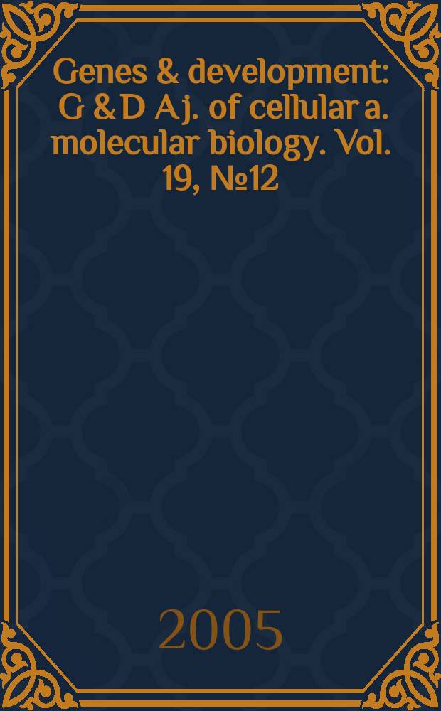 Genes & development : G & D A j. of cellular a. molecular biology. Vol. 19, № 12