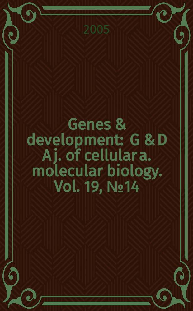 Genes & development : G & D A j. of cellular a. molecular biology. Vol. 19, № 14