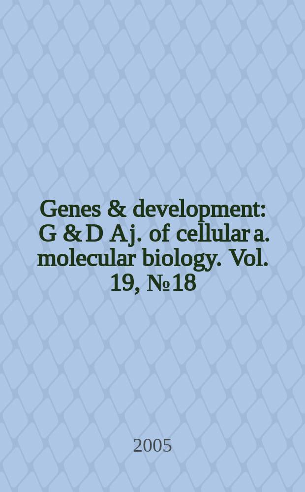 Genes & development : G & D A j. of cellular a. molecular biology. Vol. 19, № 18
