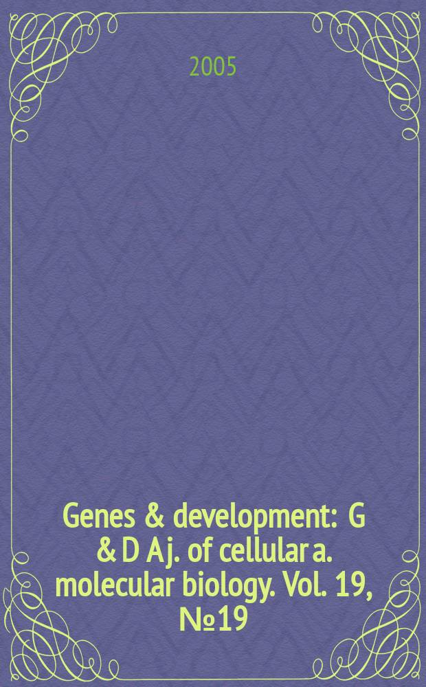 Genes & development : G & D A j. of cellular a. molecular biology. Vol. 19, № 19