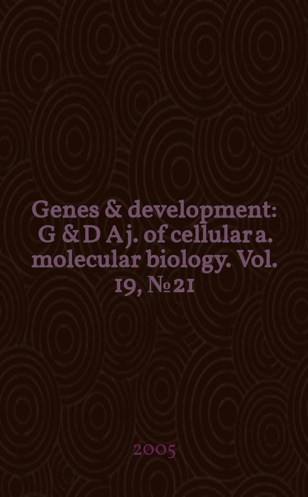 Genes & development : G & D A j. of cellular a. molecular biology. Vol. 19, № 21