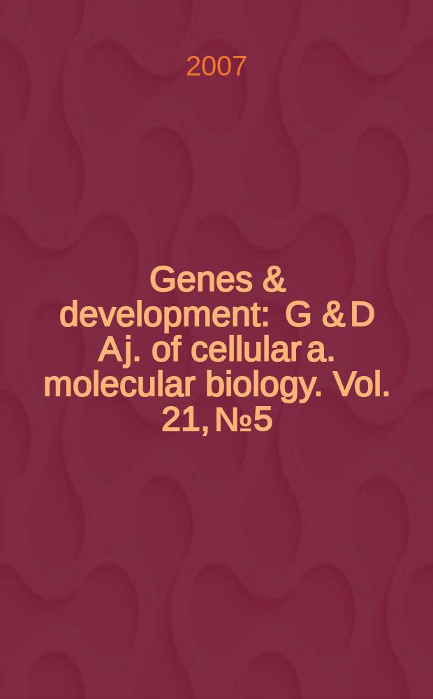 Genes & development : G & D A j. of cellular a. molecular biology. Vol. 21, № 5