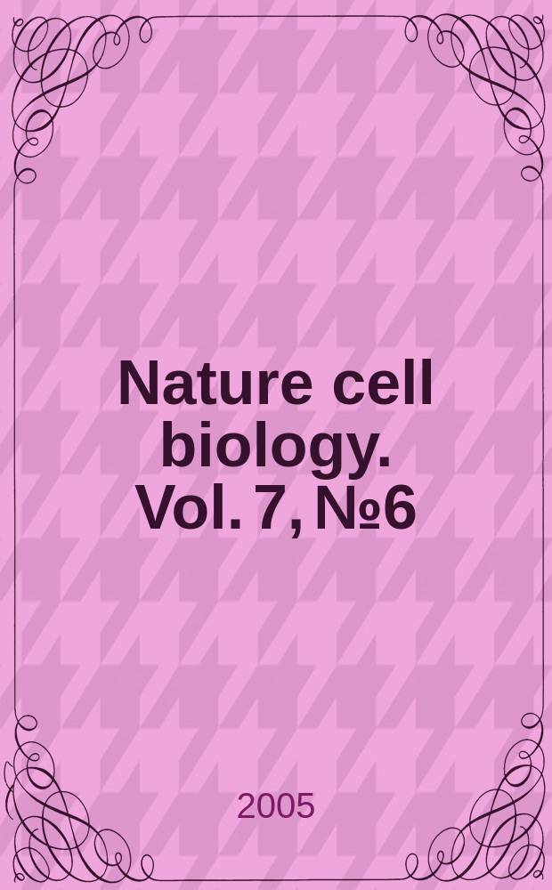 Nature cell biology. Vol. 7, № 6