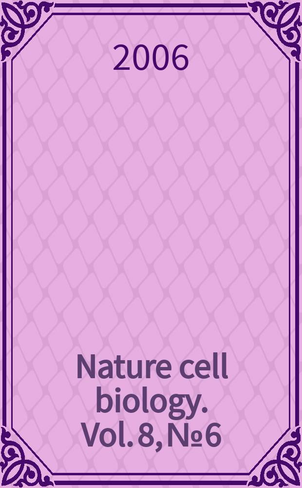 Nature cell biology. Vol. 8, № 6