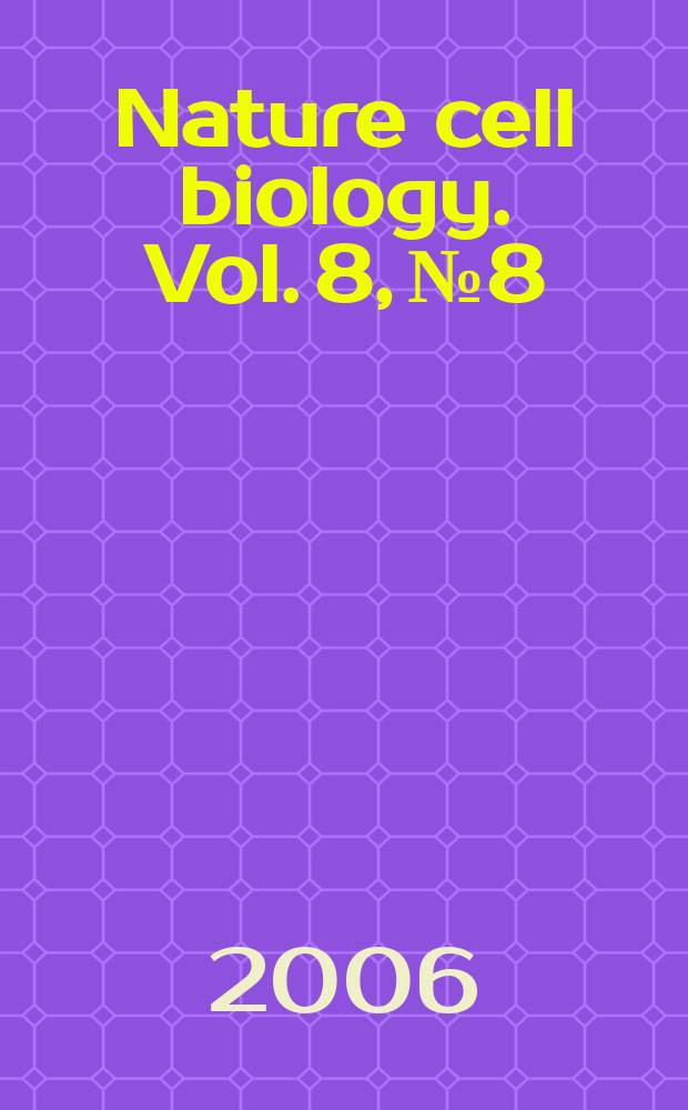Nature cell biology. Vol. 8, № 8
