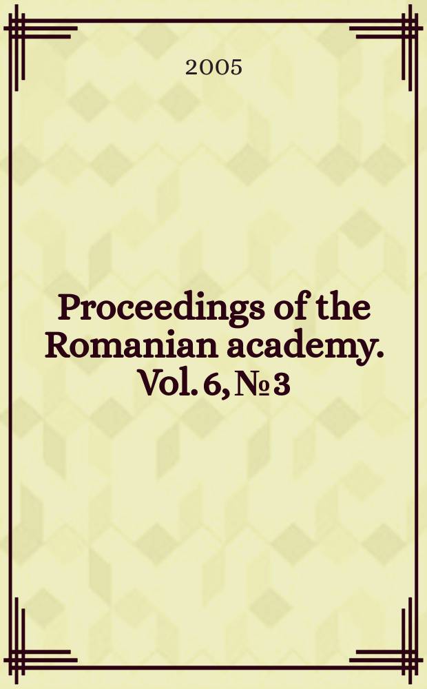 Proceedings of the Romanian academy. Vol. 6, № 3