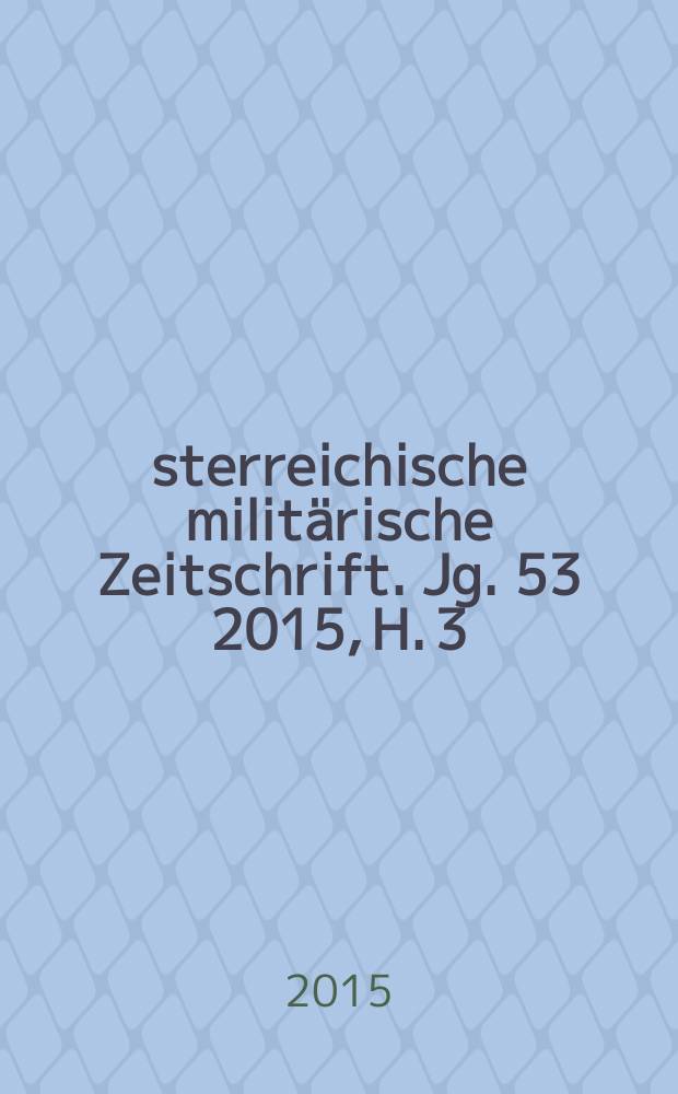 Österreichische militärische Zeitschrift. Jg. 53 2015, H. 3
