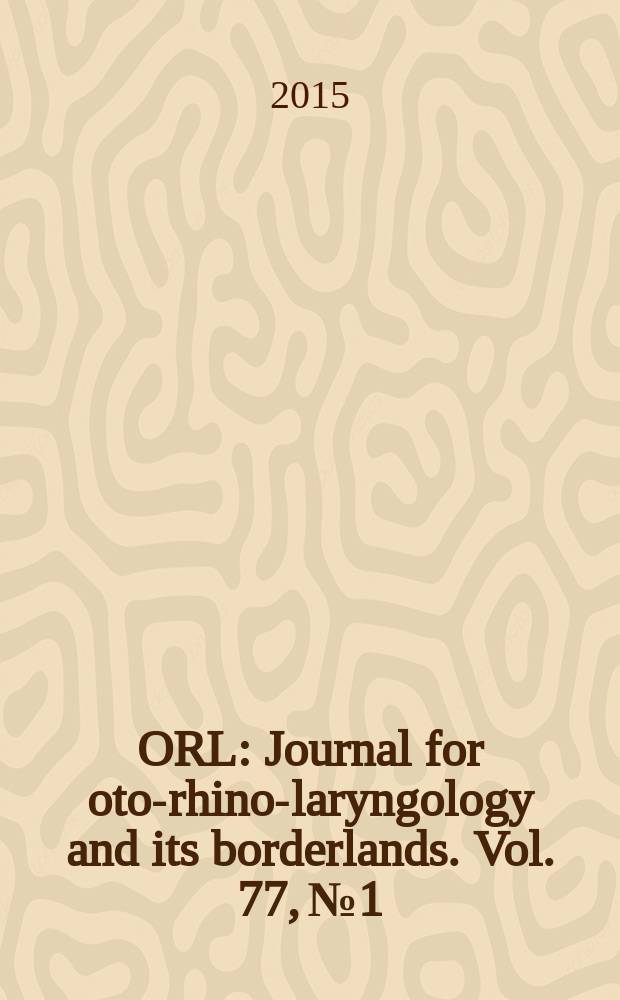 ORL : Journal for oto-rhino-laryngology and its borderlands. Vol. 77, № 1