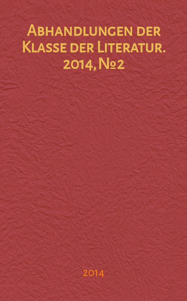 Abhandlungen der Klasse der Literatur. 2014, № 2 : Werkstattblicke = Взгляд на мастерство