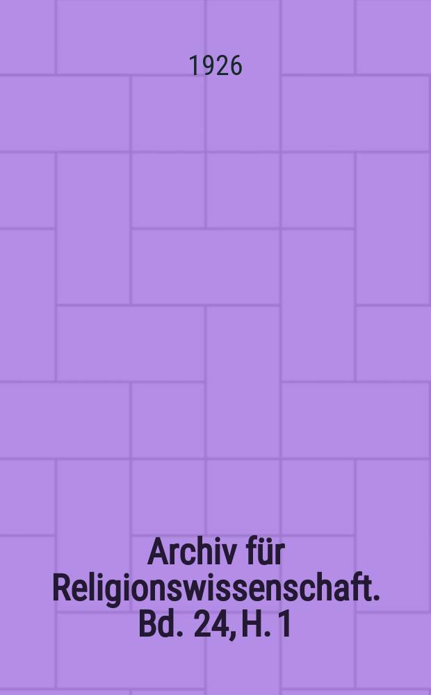 Archiv für Religionswissenschaft. Bd. 24, H. 1/2